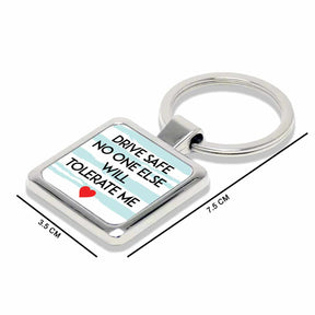 Drive Safe No One Else Will Tolerate Me Love Square Metal Keychain