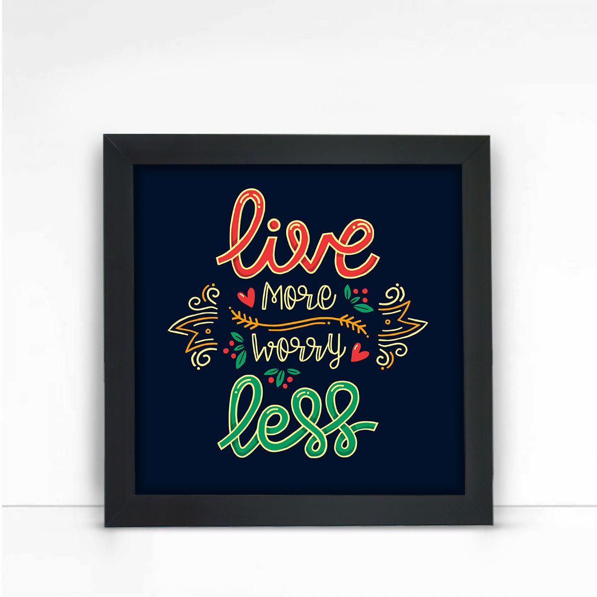 Live More Worry Less Poster Frame