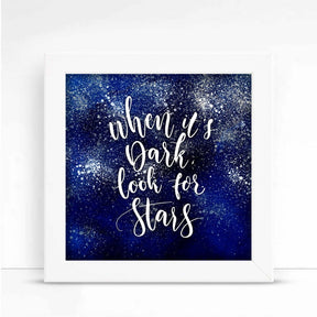 When its Dark Look for Stars Poster Frame