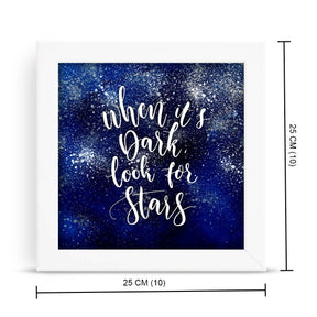 When its Dark Look for Stars Poster Frame