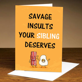 Savage Insults Your Sibling Deserves Card