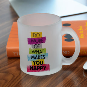 Do What Makes You Happy Frosted Coffee Mug