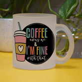 Coffee & I am Fine Frosted Coffee Mug