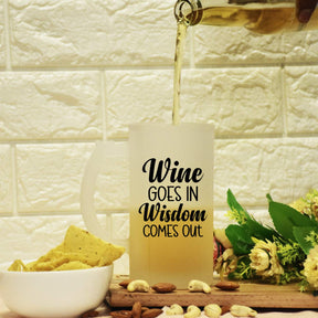 Wine Goes In Wisdome Comes Out Beer Mug