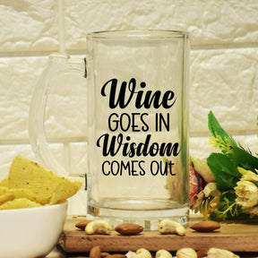 Wine Goes In Wisdome Comes Out Beer Mug