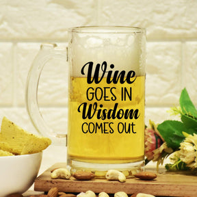 Wine Goes In Wisdome Comes Out Beer Mug