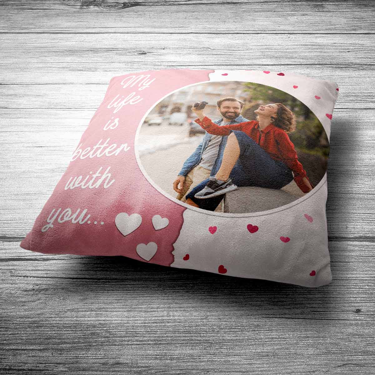 Personalized My Life is Better With You Photo Cushion for Wife