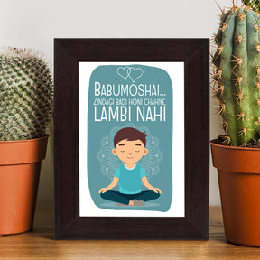 Babumoshai Zindagi Badi Honi Chahiye Male Poster Frame