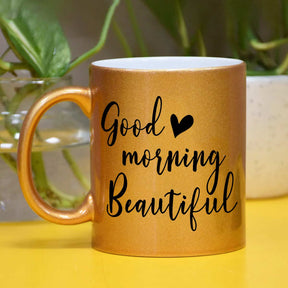 Good Morning Beautiful Golden Coffee Mug Gift For Parents, Siblings, Couple, Bf, Gf