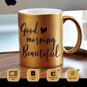 Good Morning Beautiful Golden Coffee Mug Gift For Parents, Siblings, Couple, Bf, Gf