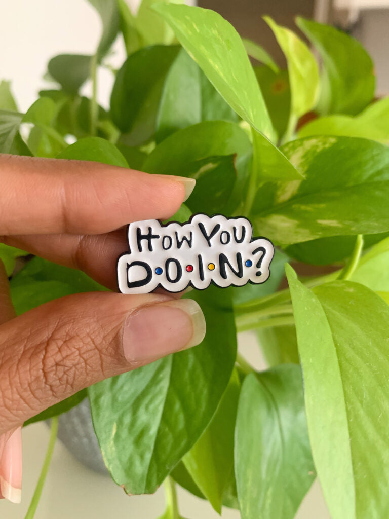 ‘HOW YOU DOIN?’ Lapel Pin