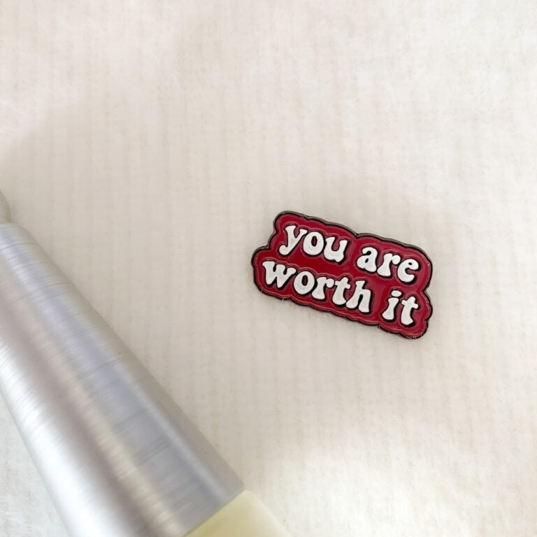 ‘YOU ARE WORTH IT’ Lapel Pin