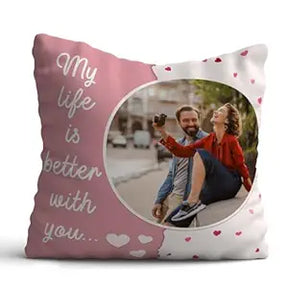 Personalized My Life is Better With You Photo Cushion for Wife