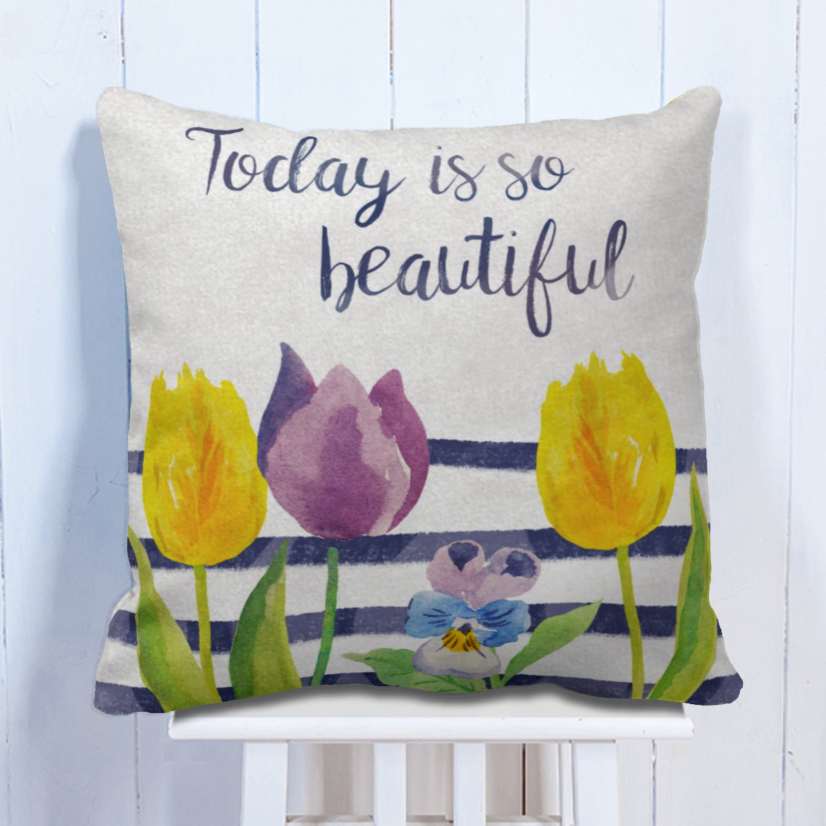 Today Is Beautiful  Cushion