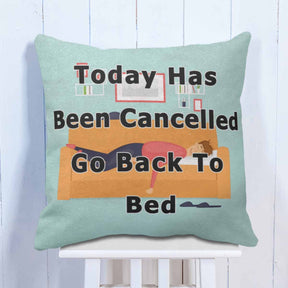Today Has Been Cancelled Cushion
