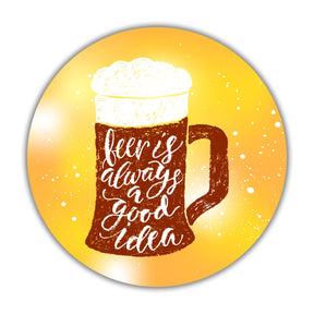 Beer Is Always A Good Idea Fridge  Magnet