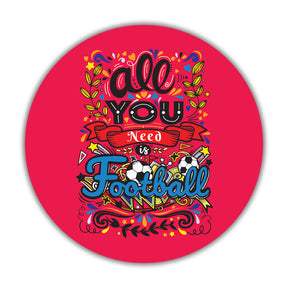 All You Need Is Football Fridge  Magnet