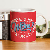 Best Mom In World Ceramic Coffee Mug Gift For Mom