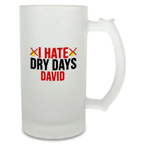 Personalised I Hate Dry Days Beer Mug