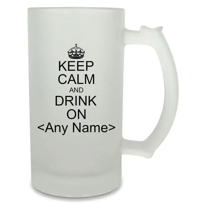 Personalised Keep Calm and Drink On Beer Mug