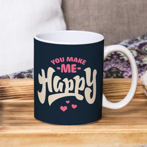 You Make Me Happy Ceramic Mug