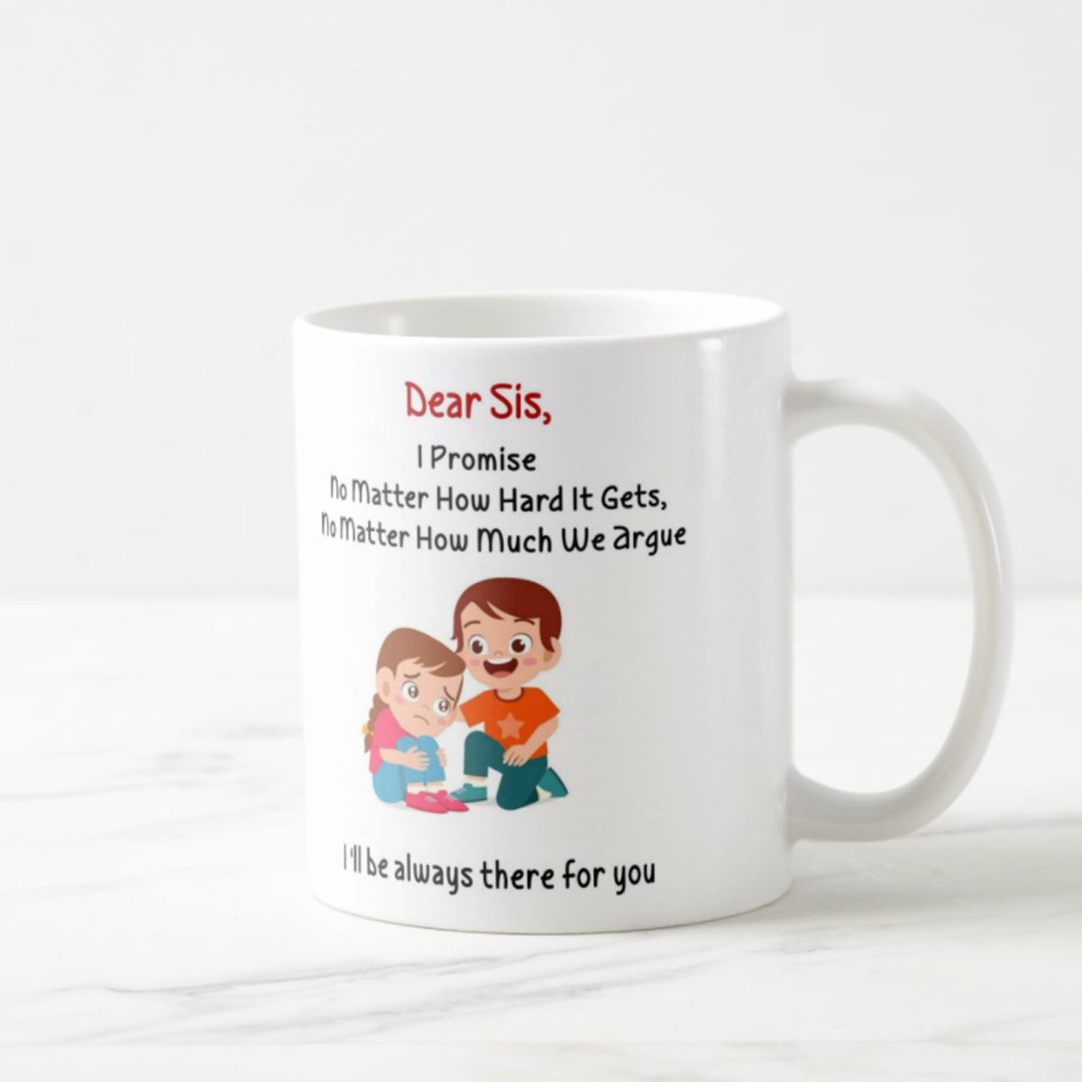 Dear Sis I'll always be there for you Mug