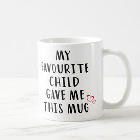 My Favourite Child Gave Me This Funny Coffee Mug