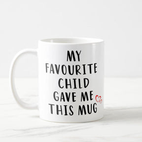 My Favourite Child Gave Me This Funny Coffee Mug