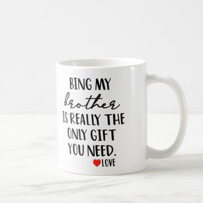 Being My Brother is Really the Only Gift You Need Coffee Mug