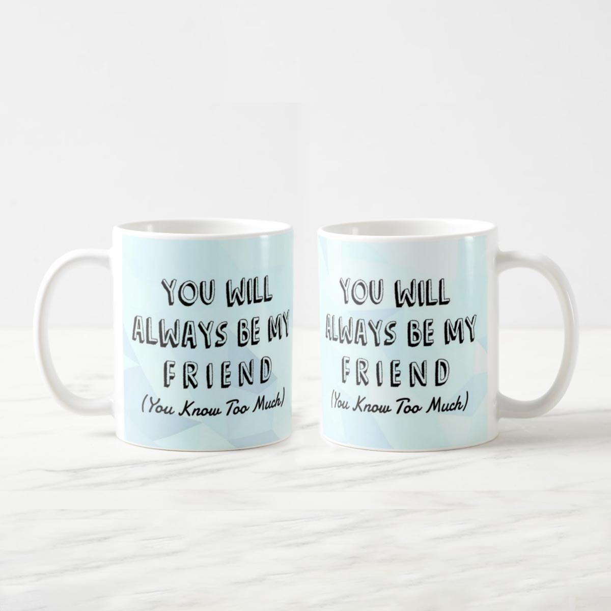 You will Always be my Friend Coffee Mug