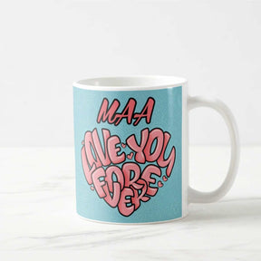 Maa Love You Forever Coffee Mug