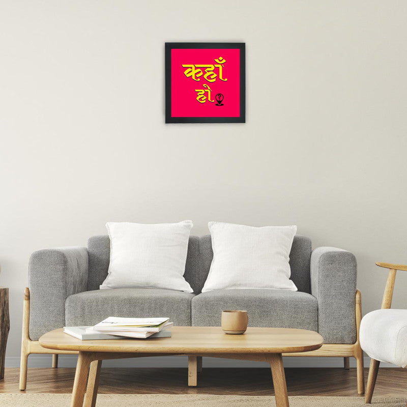 Kaha Ho Poster Frame
