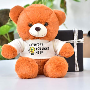 Everyday you light me up T-Shirt Teddy