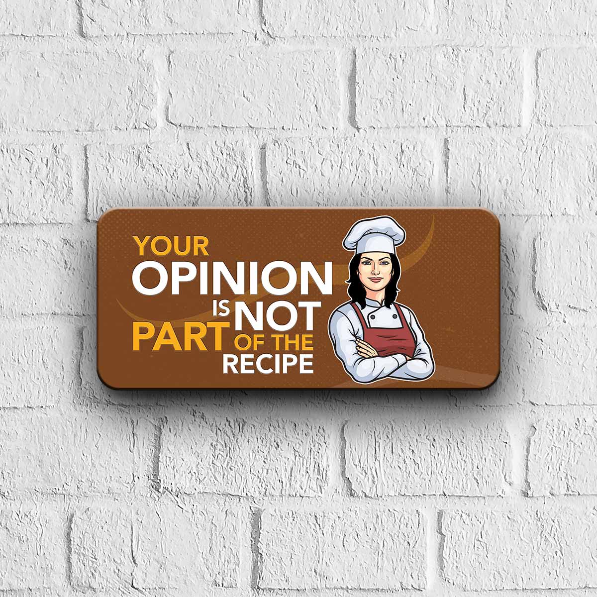 Your Opinion is not part of my Recipe Door Sign