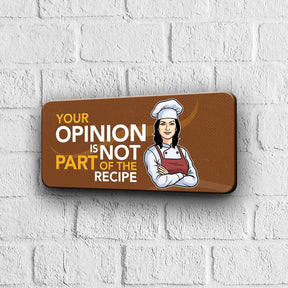 Your Opinion is not part of my Recipe Door Sign-4