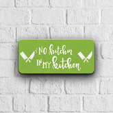 No Bitchin in my Kitchen Door Sign