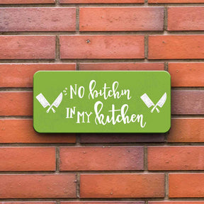 No Bitchin in my Kitchen Door Sign