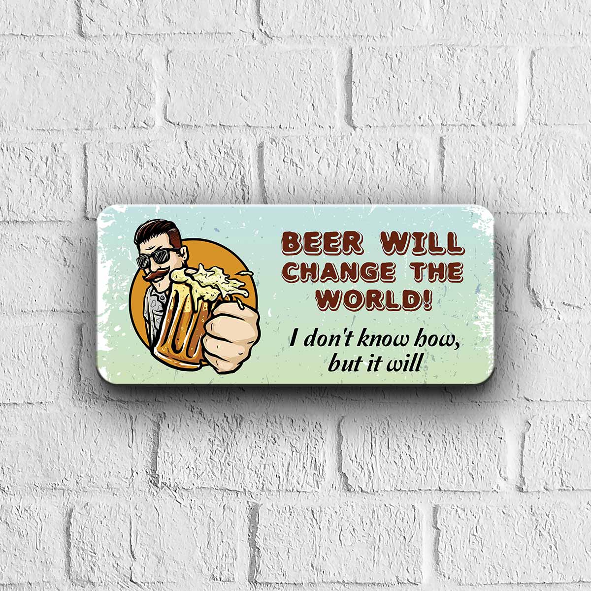 Beer will change the world Door Sign