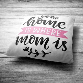 Home is Where Mom is Cushion on Mother's day