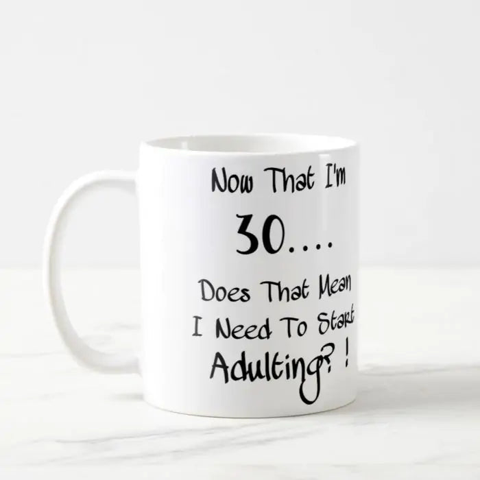 Now That I Am Thirty Mug