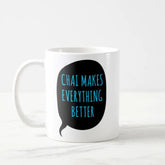 Chai Makes Everything Better Coffee Mug