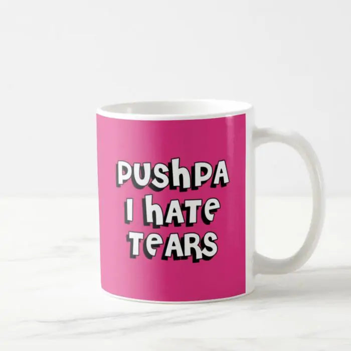 Pushpa I Hate Tears Coffee Mug