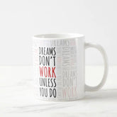 Work Your Dream Coffee Mug