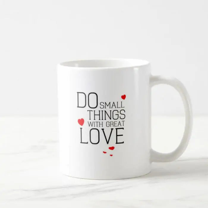 Do Small Things With Great Love Coffee Mug