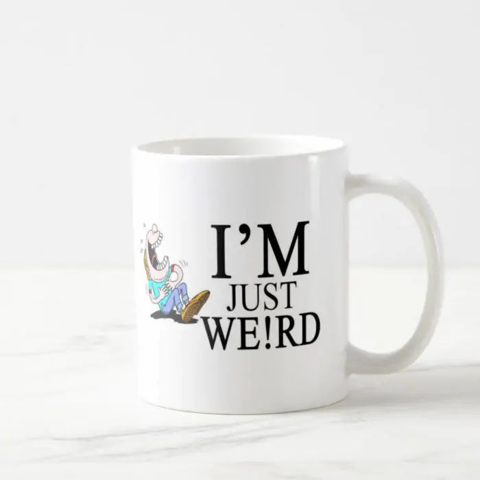 I'm Weird Coffee Mug