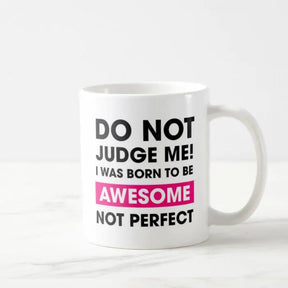 Do Not Judge Me Coffee Mug