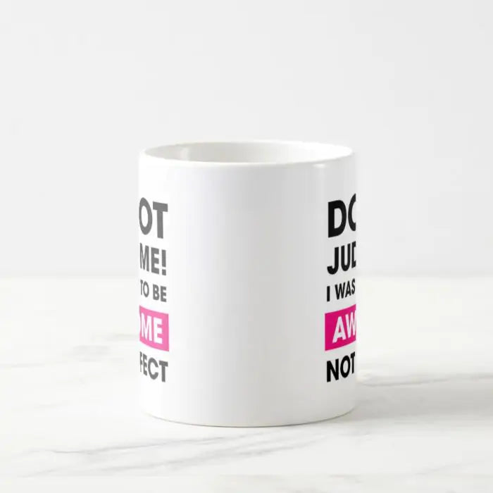 Do Not Judge Me Coffee Mug