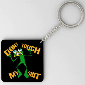 Don't Touch My Shit  Keychain