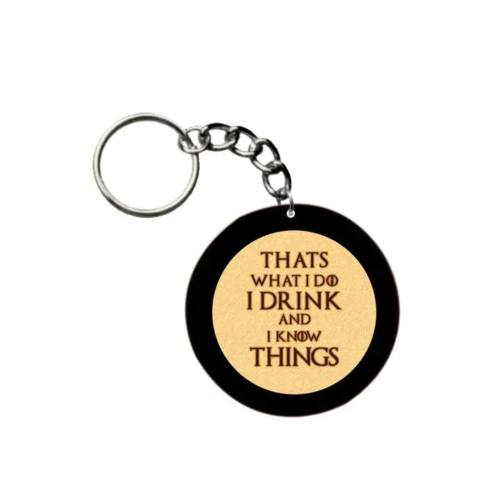 I Drink and I Know Things  Keychain