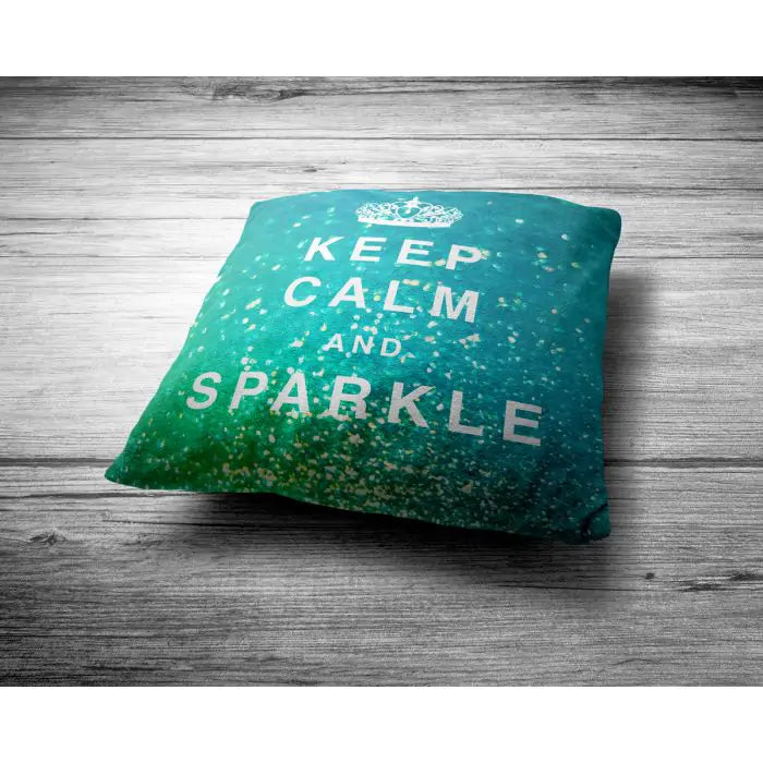 Keep Calm And Sparkle  Cushion